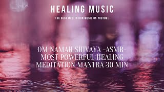 OM NAMAH SHIVAYA ASMR most powerful healing meditation mantra 30 min [upl. by Shellans]