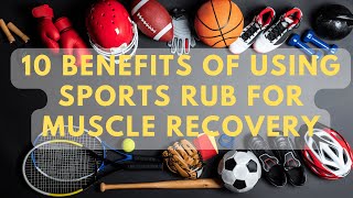 10 Benefits of Using Sports Rub for Muscle Recovery [upl. by Anitsirk]