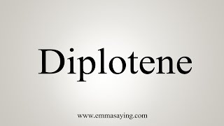 How To Say Diplotene [upl. by Oiraved]