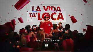 Don Miguelo  La Vida Ta Loca Audio Oficial [upl. by Giliana]