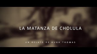 MATANZA DE CHOLULA HUGH THOMAS [upl. by Stortz]