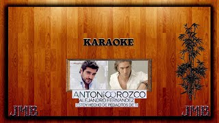 Karaoke Antonio OrozcoampAlejandro Fernandez Estoy hecho de Pedacitos de ti [upl. by Enej]