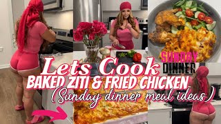 LETS COOK  COOK WITH ME  SUNDAY DINNER MEAL IDEAS  BAKED ZITI amp FRIED CHICKEN 💕 [upl. by Amaty]