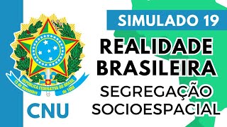 Simulado 19  Realidade Brasileira  Concurso Nacional Unificado  Segregação Socioespacial [upl. by Ettelloc]