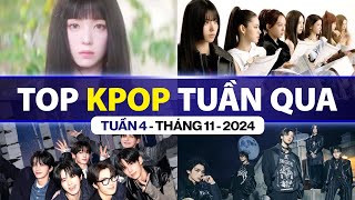 Top Kpop Nhiều Lượt Xem Nhất Tuần Qua  Tuần 4  Tháng 11 2024 [upl. by Ramah]