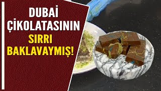 DUBAİ ÇİKOLATASININ SIRRI BAKLAVAYMIŞ [upl. by Acinot]