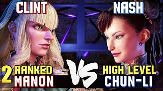 Clint 2 Ranked Manon vs Nash 27 Ranked ChunLi STREET FIGHTER 6 Showdown [upl. by Berkie345]