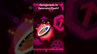 Xenogenesis came to Geometry Dash [upl. by Eng]