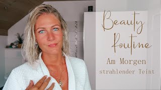 MEINE BEAUTY ROUTINE AM MORGEN I STRAHLENDE HAUT [upl. by Brandyn]