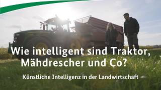 Wie intelligent sind Traktor Mähdrescher und Co KI in der Landwirtschaft [upl. by Nylaret80]