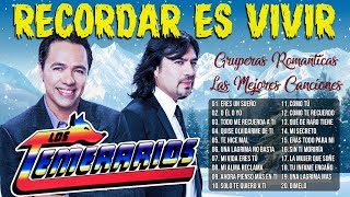 Los Temerarios Mix Románticas Para Enamorarse Más 💕Los Temerarios Románticas del Ayer 💕 Gruperas Mix [upl. by Nnaeilsel]