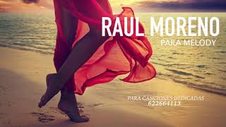 Raúl Moreno Melody [upl. by Iene679]