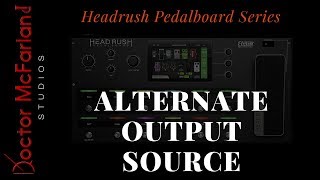 Headrush Pedalboard SeriesAlternate Output Source [upl. by Ettenal]