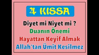 4 KISSA DİYET Mİ NİYET Mİ duanın önemi HAYATTAN KEYİF ALMAK Allahtan Ümit Kesilmez [upl. by Anoyk940]