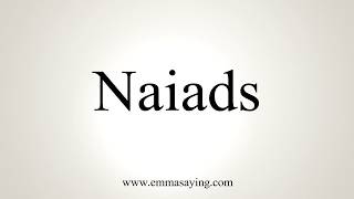 How To Pronounce Naiads [upl. by Rebmak]