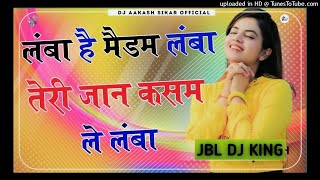 LambaHaiMadamLambaTeriJaanKasamLeLambaAlbeleTangewaleअलबेलेतांगेवालेDjRemix2 [upl. by Etteniuqna]