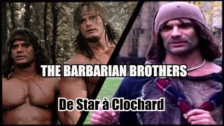 THE BARBARIAN BROTHERS  De Star à Clochard [upl. by Bray]