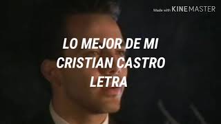 Lo Mejor De Mi  Cristian Castro Letra [upl. by Loraine665]