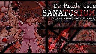 🕯 DE PRIDE ISLE SANATORIUM 🩸FULL GCMMGACHA CLUB [upl. by Ide]