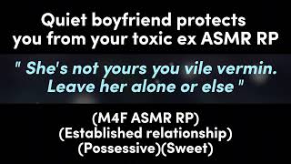 Quiet boyfriend protects you from your toxic ex M4F ASMR RPEstablished relationshipPossessive [upl. by Orvah976]