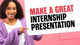 How to Make a Great quotEnd of Internshipquot Presentation [upl. by Allebasi]