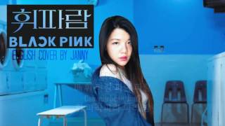 🖲 BLACKPINK 블랙핑크  WHISTLE 휘파람  English Cover by JANNY [upl. by Aliehc]