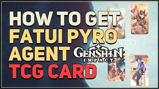 How to get Fatui Pyro Agent TCG Card Genshin Impact [upl. by Iniretake]