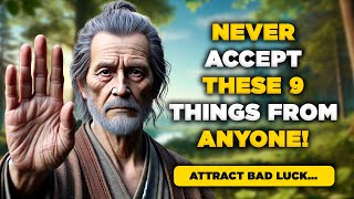 9 Things You Should NEVER Receive from ANYONE  Buddhist Teachings [upl. by Dame206]