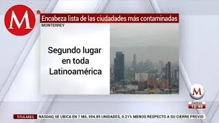 Monterrey encabeza lista de las ciudades más contaminadas [upl. by Naerad]