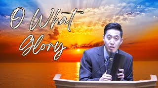 O What Glory  Dr Gene Kim [upl. by Marvella803]