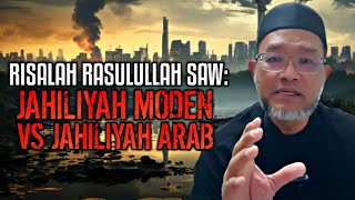 RISALAH RASULULLAH SAW JAHILIYAH MODEN VS JAHILIYAH ARAB  USTAZ DR NOORAZMAN [upl. by Llerraf]