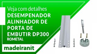 Veja com detalhes Desempenador Alinhador De Porta de Embutir DP300 Rometal na Madeiranit [upl. by Netsew15]