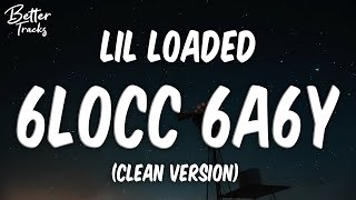 Lil Loaded  6locc 6a6y Clean 🔥 6locc 6a6y Clean [upl. by Accem]