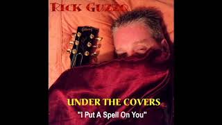 Rick Guzzo  I Put A Spell On You [upl. by Nodnahs722]