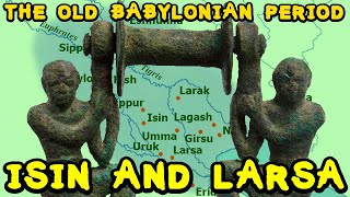 Isin Larsa and the Beginnings of the Old Babylonian Period [upl. by Andersen]