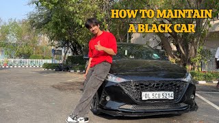 HOW I MAINTAIN MY BLACK CAR 🚗 [upl. by Nnahoj326]