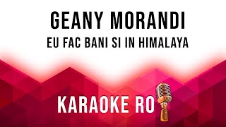 Geany Morandi  Eu fac bani si in Himalaya  Karaoke [upl. by Lairbag]