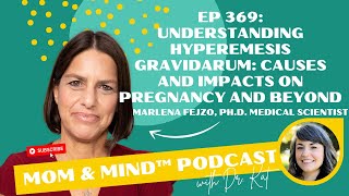 369 Understanding Hyperemesis Gravidarum Causes and Impacts on Pregnancy and Beyond [upl. by O'Malley]