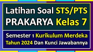 Soal PTSSTS PRAKARYA Kelas 7 Semester 1 Kurikulum Merdeka Tahun 2024 [upl. by Adaliah]