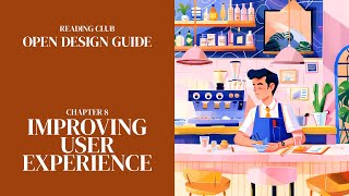 Open Design Guide Reading Club 9 Improving User Experience [upl. by Philomena400]