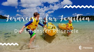 Fernreisen mit Kinder Die schönsten Reiseziele [upl. by Isiahi483]