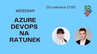 Azure DevOps na ratunek  Webinar  Nagranie [upl. by Neelyam]