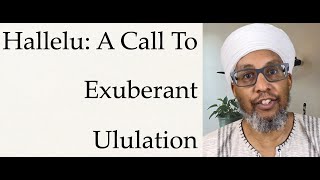 Hallelu A Call To Exuberant Ululation [upl. by Tod]