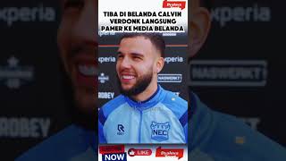 TIBA DI BELANDA CALVIN VERDONK LANGSUNG PAMER KE MEDIA BELANDA [upl. by Norina]