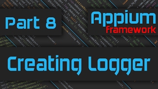 Creating Logger for our Framework Advanced Appium Tutorial  8Java [upl. by Harelda]