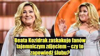 Beata Kozidrak zaskakuje fanów  czy już wzięła ślub W sieci krąży wymowne zdję [upl. by Llenrrad]