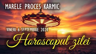 MARELE PROCES KARMIC 🔺VINERI 6 SEPTEMBRIE 2024 ☀♍ HOROSCOPUL ZILEI cu astrolog Acvaria [upl. by Rehpotsirk34]