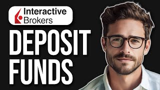 How To Deposit Funds On Interactive Brokers  How To Fund Interactive Brokers Account 2024 [upl. by Lanor]