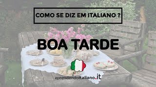 Como se diz em italiano  BOA TARDE  aprendendo italiano it [upl. by Athelstan]