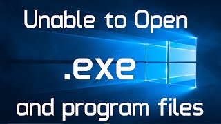 Unable to open exe files in Windows 10 Solved 2 Methods [upl. by Anirtruc]